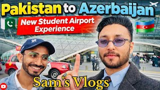 New Student Experience From Pakistan to Azerbaijan Airport 2026
