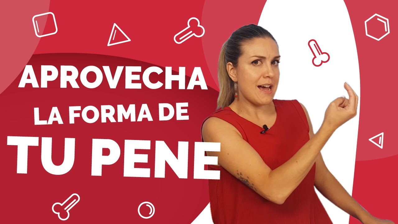 Sácale partido a TU PENE🥒🍆🌽 Posturas y prácticas recomendadas según tu