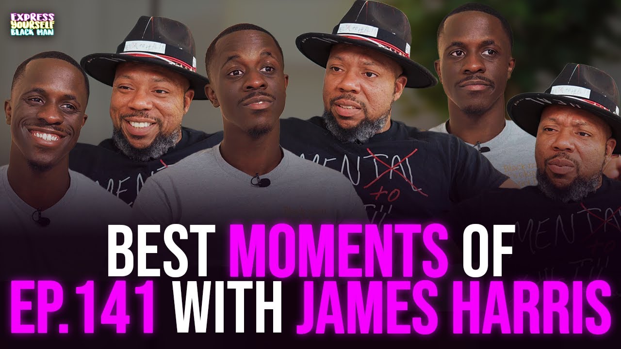 ЛУЧШИЕ МОМЕНТЫ с Джеймсом Харрисом | Подкаст «Express Yourself Black Man», выпуск 141