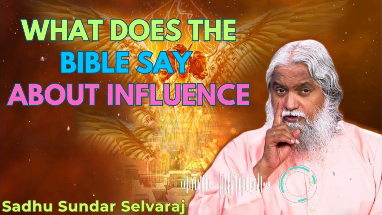 what-does-the-bible-say-about-influence-sadhu-sundar-selvaraj-youtube