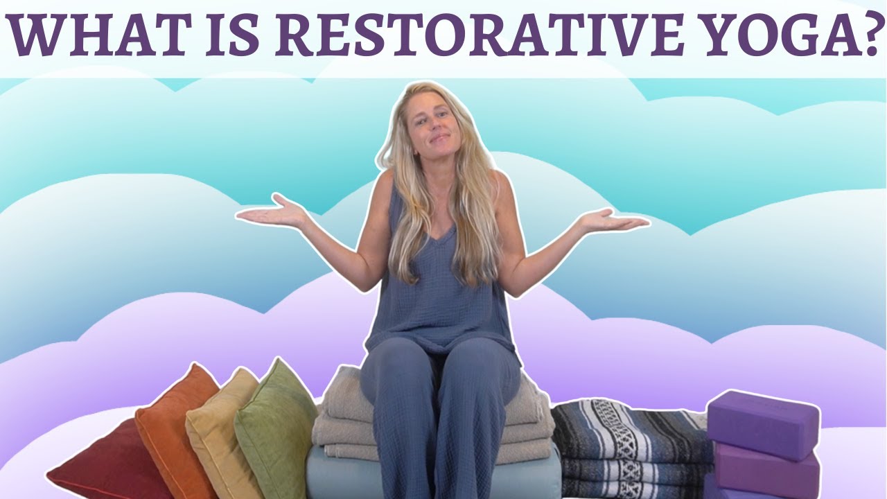 WHAT IS RESTORATIVE YOGA? YouTube