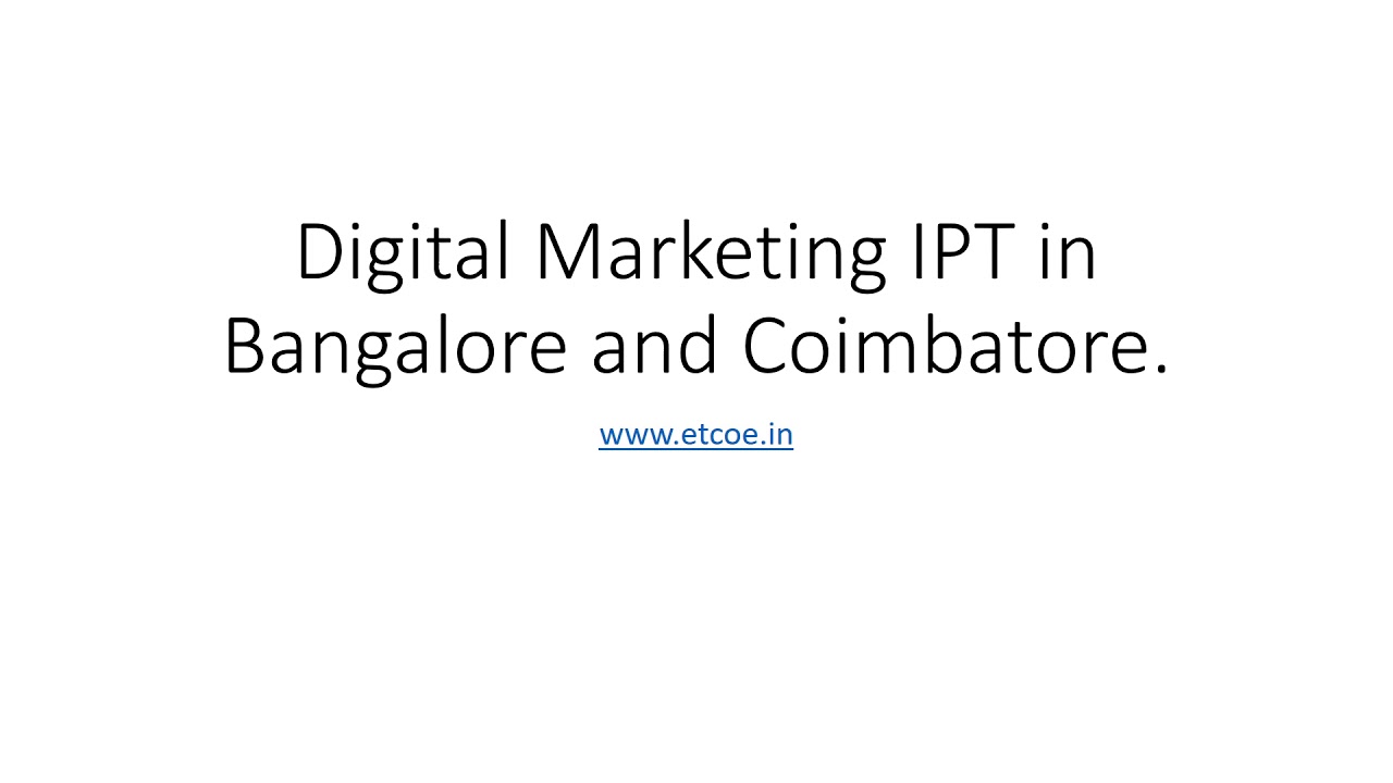Digital Marketing IPT in Bangalore and Coimbatore-ETCOE.IN