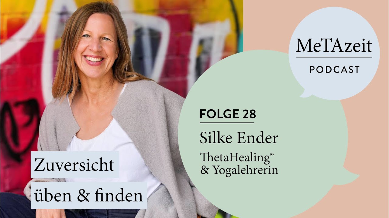 MeTAzeit Podcast - Folge 28 - Silke Ender - Zuversicht üben & finden