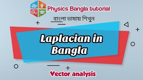 Laplacian Bangla tutorial ||Video1⃣1⃣|| Vector analysis ||