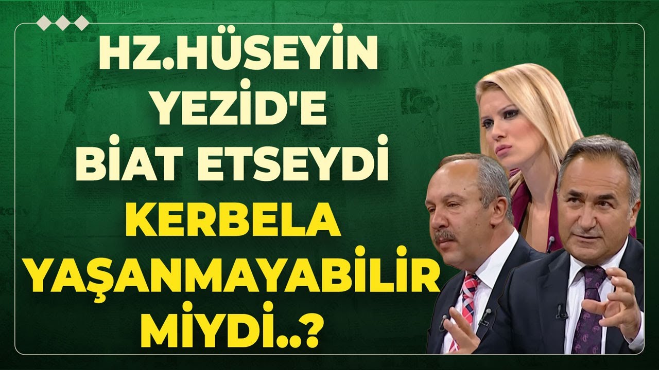 Hz. Hüseyin Yezid'e Biat Etseydi Kerbela Yaşanmayabilir Miydi..?