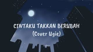 Cintaku Takkan Berubah - Anie Carera (cober by Ugie) | Lyric Video