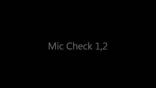 Mic Check 1,2