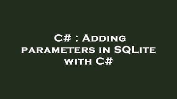 C# : Adding parameters in SQLite with C#