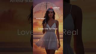 Amelia Sixteen - Love Me For Real