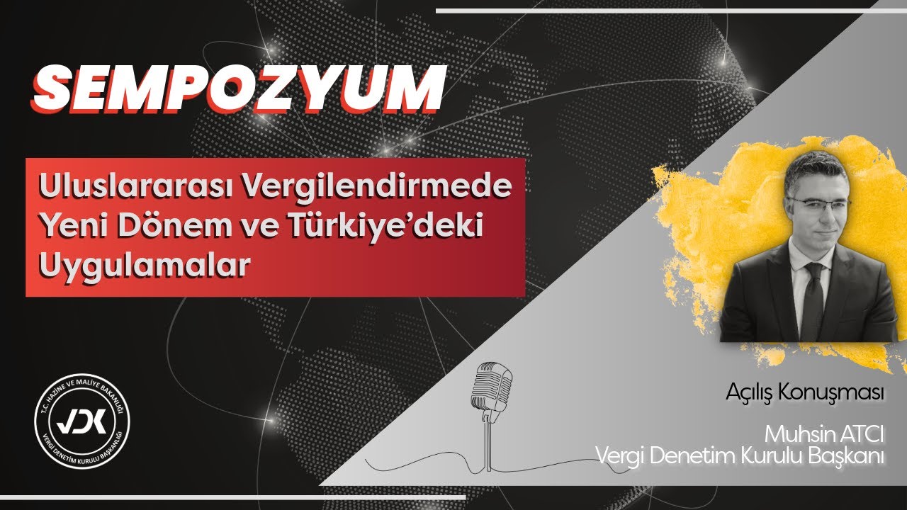 Vergi Denetim Kurulu Başkanı Muhsin ATCI - Uluslararası Vergilendirmede Yeni Dönem Açılış Konuşması