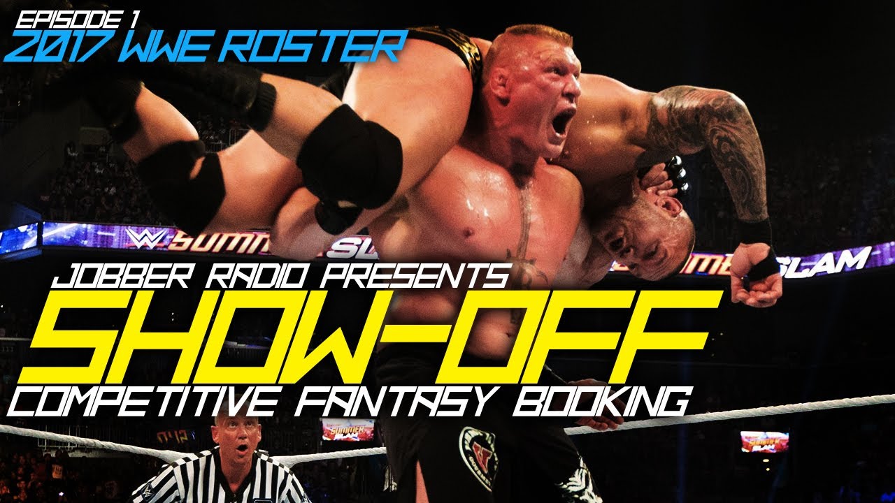 2017 WWE Roster - Competitive Fantasy Booking | Show-Off - Ep.1 - YouTube