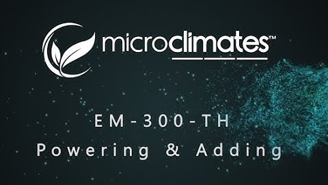 Milesight - EM300TH Powering & Adding