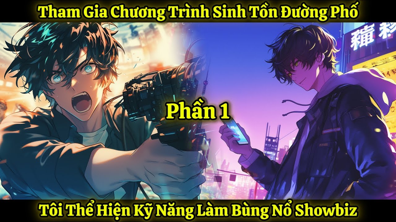 Tham Gia Chương Trình Sinh Tồn Đường Phố, Tôi Thể Hiện Kỹ Năng Làm Bùng Nổ Showbiz | Phần 1
