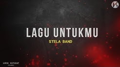 Stela Band - Lagu Untukmu | (Lirik Jiwang HD)  - Durasi: 4:11. 