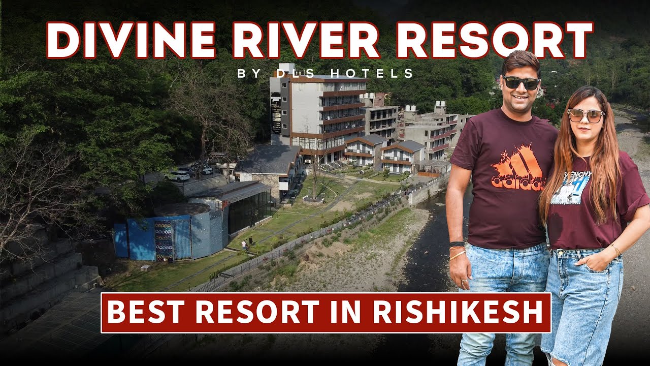 dls Divine River Resort Rishikesh | Mohan Chatti  | Full Cinematic Tour 