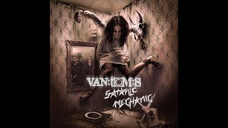 VAN:TOM:S - Satanic Mechanic (official)