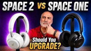 Soundcore Space 2 vs Space One: What You Gain and What You Lose