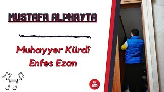 Enfes Muhayyer Kürdi Ezan - Mustafa Alphayta