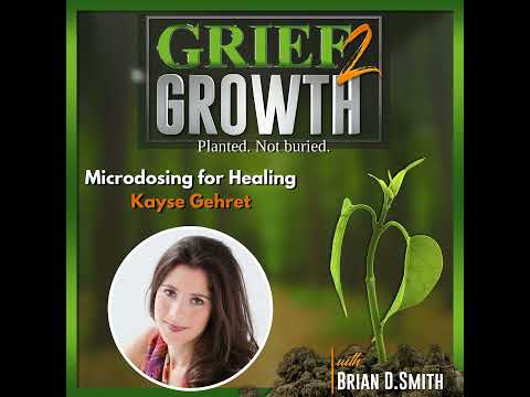 Microdosing for Grief: Heal and Reconnect with Your Loved Ones | Kayse Gehret | EP 482