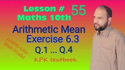 Exercise 6.3,  Q1 ... Q4, Arithmetic Mean | Class 10 Maths | pushto tutor technical, kp book, Lec 55