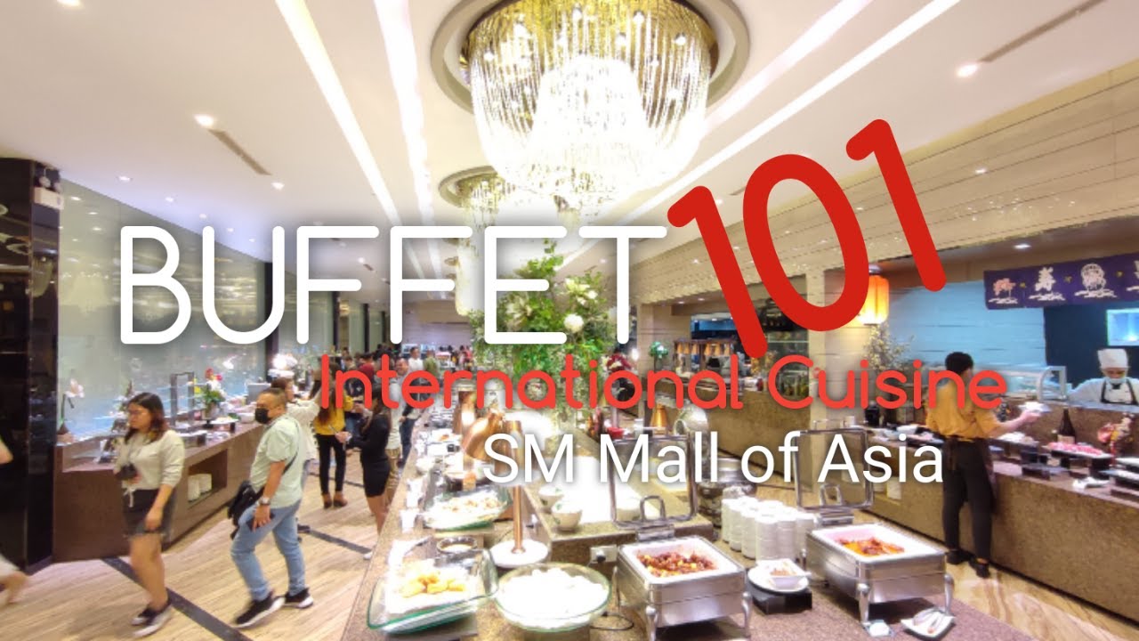 BUFFET 101 International Cuisine Tour SM Mall of ASIA by the Bay YouTube