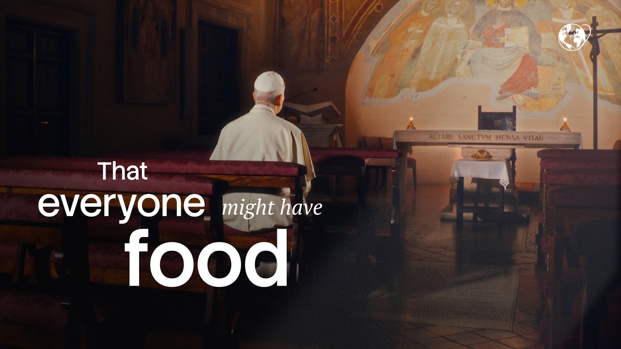 POPE LEO XIV'S PRAYER INTENTION FOR MAY 2026 - THAT EVERYONE MIGHT HAVE FOOD
