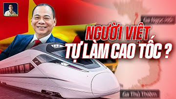 NGƯỜI VIỆT CÓ TỰ XÂY ĐƯỜNG SẮT CAO TỐC BẮC - NAM ĐƯỢC HAY KHÔNG?