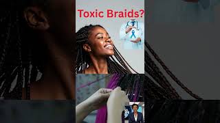 New Warning: Synthetic Braiding Hair Linked to Toxic Chemicals, Health Risks #breakingnews
