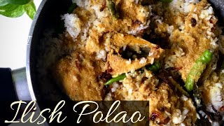 ইলিশ পোলাও |  Ilish Polao Recipe | Hilsha Polao | Fish Biryani