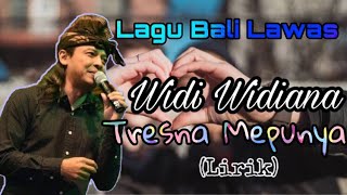 Widi Widiana - Tresna Mepunya || Lirik || lagu bali lawas