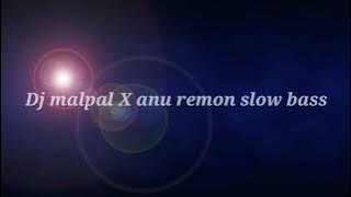dj malpal X anu Remon slow bass || viral tik-tok 2022
