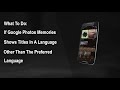 What To Do If Google Photos Memories Show Titles In Language Other Than The Preferred Language