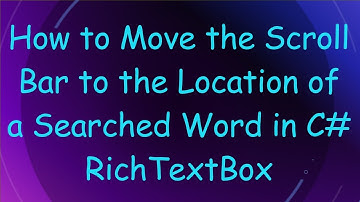 How to Move the Scroll Bar to the Location of a Searched Word in C#  RichTextBox