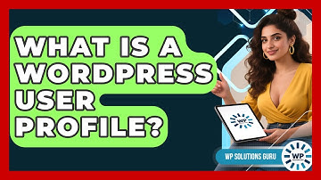 What Is A WordPress User Profile? - WP Solutions Guru