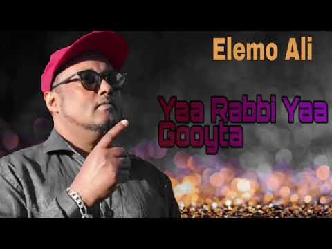 Elemo Ali Yaa Rabbi Yaa Gooyta 2019 