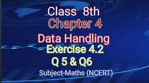 Class 8th chapter 4 Data Handling Exercise - 4.2 Q5 & Q6  / NCERT (2025-2026)