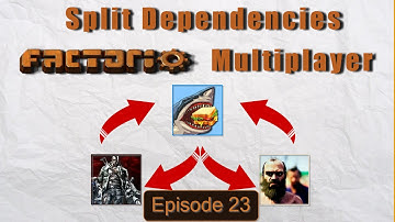 Factorio Coop - Split Dependencies Episode #23