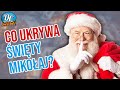 Święty Mikołaj Bez Tajemnic Czego Nie Wiecie O Swoim Ulubieńcu