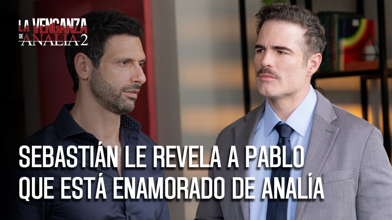 Sebastián le confiesa a Pablo que está enamorado de Analía: así reacciona | La Venganza de Analía 2