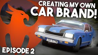 Creating My Own Car Brand! - Episode 2