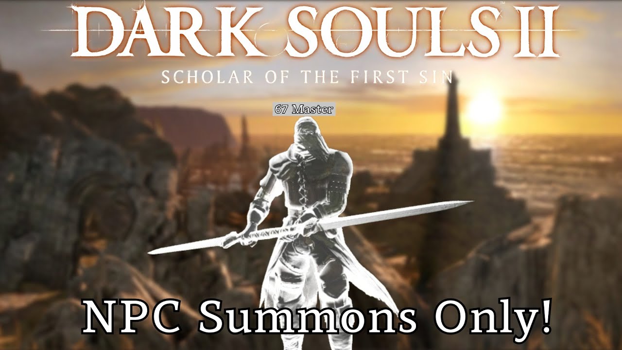 Still trying to beat Dark Souls 2 with only NPC Summons
