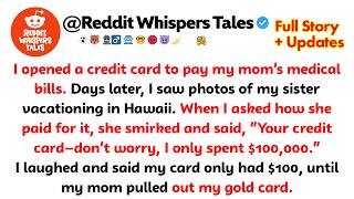 I opened a credit card to pay my mom’s medical bills. Days later, I saw photos of my sister.........