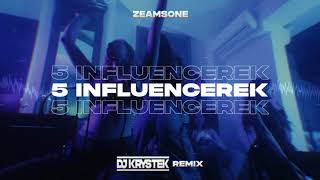 Zeamsone - 5 INFLUENCEREK ( DJ KRYSTEK REMIX )