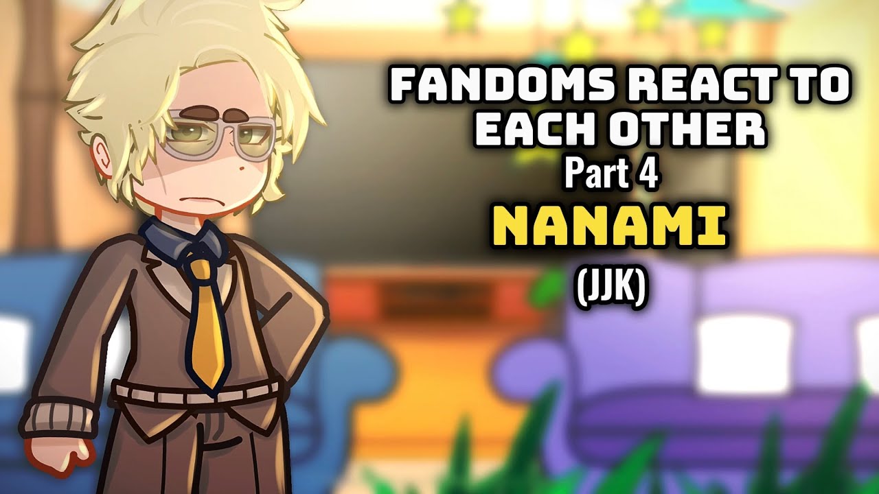 Fandom's react! || JJK ||(Nanami)|| part 4/5 || Redr0x ||