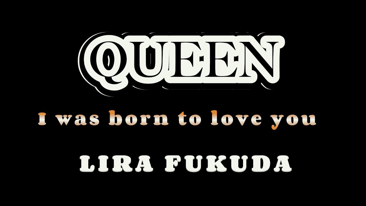 Queen - I was born to love you (cover by Lira Fukuda) Queen - I was born to love you (cover by Lira Fukuda)