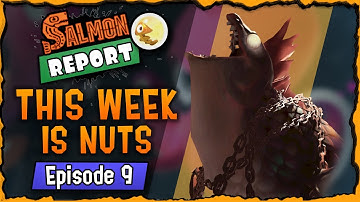 This Week is NUTS! - Salmon Run Weekly Series Episode 9