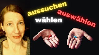 PICK or CHOOSE - which one is it in German? Wählen - Auswählen -Aussuchen