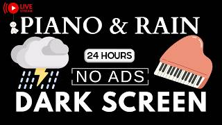 Piano Music &amp; Rain Sounds No Ads Live Stream | Black Screen for Peaceful Relaxation, Soothing Piano