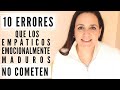 10 Errores que los Empáticos Emocionalmente Maduros NO Cometen | Sanar el Abuso Narcisista