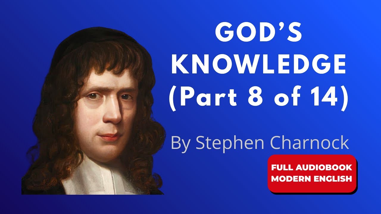 God’s Knowledge (Modern English) | Stephen Charnock Full Audiobook